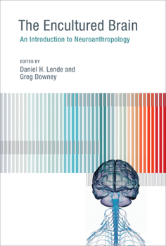 Paperback The Encultured Brain: An Introduction to Neuroanthropology Book