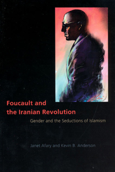 Paperback Foucault and the Iranian Revolution: Gender and the Seductions of Islamism Book