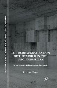 Paperback The Bureaucratization of the World in the Neoliberal Era: An International and Comparative Perspective Book