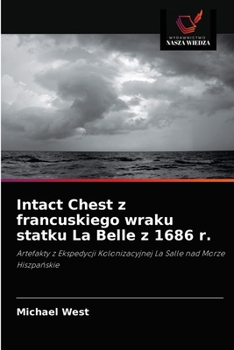Paperback Intact Chest z francuskiego wraku statku La Belle z 1686 r. [Polish] Book