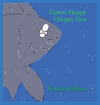 Hardcover Flaire's Floppy Choppy Fins Book