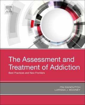 Hardcover The Assessment and Treatment of Addiction: Best Practices and New Frontiers Book