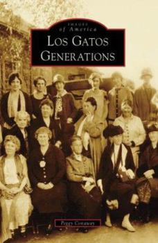 Los Gatos Generations - Book  of the Images of America: California