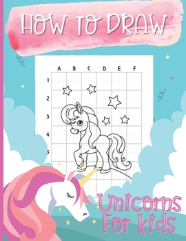 Paperback How To Draw Unicorns For Kids: A Step-by-Step Drawing and Activity Book for Kids to Learn to Draw Cute Stuff Book