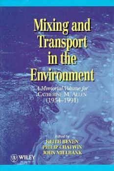 Mixing and Transport in the Environment: A Memorial Volume for Catherine M. Allen (1954-1991)