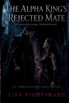 Paperback The Alpha King's Rejected Mate: She returned for revenge. She found the truth Book
