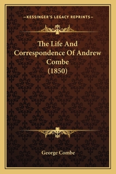 Paperback The Life And Correspondence Of Andrew Combe (1850) Book