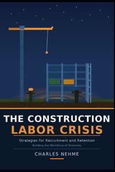 Paperback The Construction Labor Crisis: Strategies for Recruitment and Retention Book