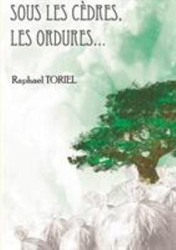 Paperback Sous les cèdres, les ordures... [French] Book