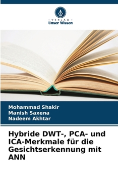 Paperback Hybride DWT-, PCA- und ICA-Merkmale für die Gesichtserkennung mit ANN [German] Book