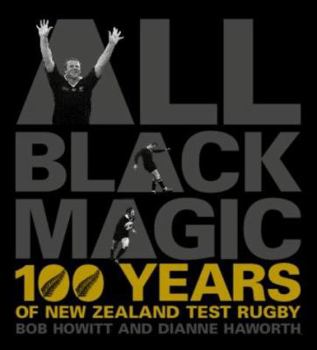 Paperback All Black Magic: 100 Years of New Zealand Test Rugby Book