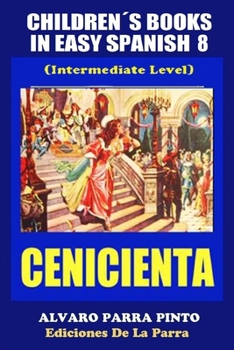 Paperback Childrens Books in Easy Spanish Volume 8: La Cenicienta [Spanish] Book
