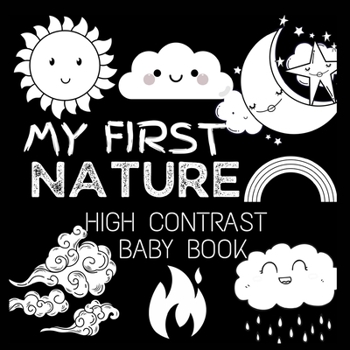 High Contrast Baby Book - Nature: My First Nature For Newborn, Babies, Infants High Contrast Baby Book of Nature Black and White Baby Book (High Contrast Baby Book for Babies)