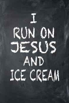 Paperback I Run on Jesus and Ice Cream: 6x9 Ruled Notebook, Journal, Daily Diary, Organizer, Planner Book