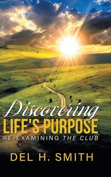 Discovering Life's Purpose : Re-Examining the Club