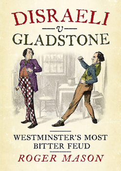 Hardcover Disraeli V Gladstone: Westminster's Most Bitter Feud Book