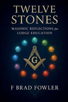 Paperback Twelve Stones: Masonic Reflections for Lodge Education Book