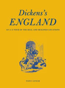 Hardcover Dickens's England: An A-Z Tour of the Real and Imagined Locations Book
