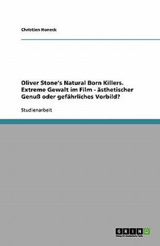 Paperback Oliver Stone's Natural Born Killers. Extreme Gewalt im Film - ästhetischer Genuß oder gefährliches Vorbild? [German] Book