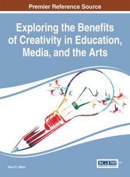 Hardcover Exploring the Benefits of Creativity in Education, Media, and the Arts Book