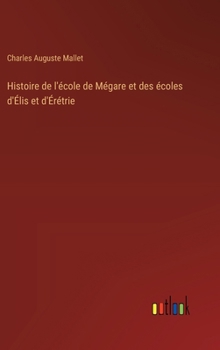 Hardcover Histoire de l'école de Mégare et des écoles d'Élis et d'Érétrie [French] Book