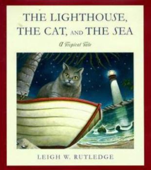 Hardcover The Lighthouse, the Cat, and the Sea: A Tropical Tale Book