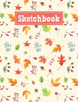Sketchbook: 8.5 x 11 Notebook for Creative Drawing and Sketching Activities with Autumn Themed Cover Design