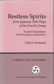 Hardcover Restless Spirits from Japanese Noh Plays of the Fourth Group: Parallel Translations with Running Commentary Book