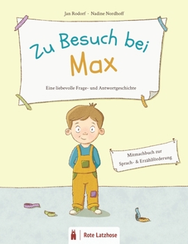 Zu Besuch bei Max | Eine liebevolle Frage- und Antwort-Geschichte: Mitmachbuch | Bilderbuch ab 3 Jahren | Vorleseheft | Erzählförderung / ... in das dialogische Lesen