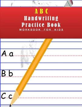 Paperback ABC Handwriting Practice Book: ABC Alphabet Handwriting Practice workbook for kids: Preschool writing Workbook - Kids Ages 3 - 5. Best gift to your k Book