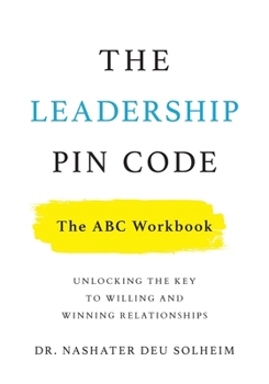 Paperback The Leadership PIN Code - The ABC Workbook: Unlocking the Key to Willing and Winning Relationships Book