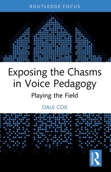 Paperback Exposing the Chasms in Voice Pedagogy: Playing the Field Book