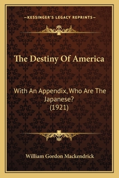 The Destiny of America, with an appendix: Who are the Japanese?