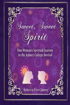 Paperback Sweet, Sweet Spirit: One Woman's Spiritual Journey to the Asbury College Revival Book