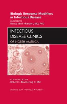 Hardcover Biologic Response Modifiers in Infectious Diseases, an Issue of Infectious Disease Clinics: Volume 25-4 Book