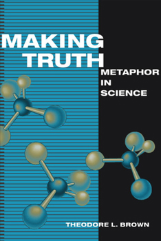 Paperback Making Truth: Metaphor in Science Book