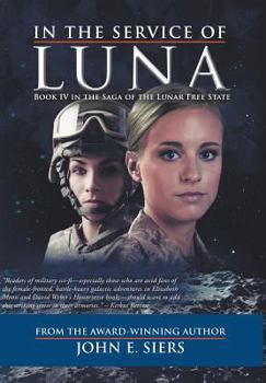 Hardcover In the Service of Luna: Book IV in the Saga of the Lunar Free State Book