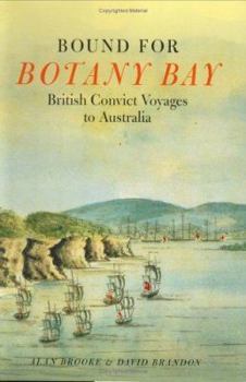 Hardcover Bound for Botany Bay: British Convict Voyages to Australia Book