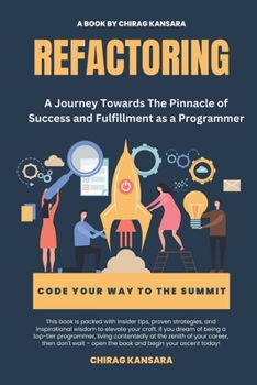 Paperback Refactoring: A Journey Towards The Pinnacle of Success and Fulfillment as a Programmer Book