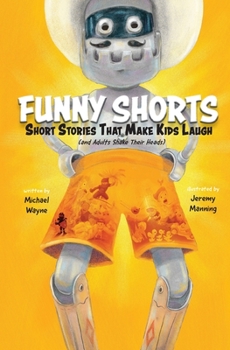 Paperback Funny Shorts: Short Stories That Make Kids Laugh (and Adults Shake Their Heads) Book