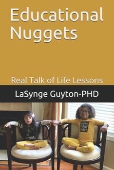 Paperback Educational Nuggets: Real Talk of Life Lessons Book