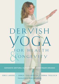 Paperback Dervish Yoga for Health and Longevity: Samadeva Gestural Euphony -- The Seven Major Arkanas Book