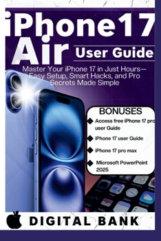 Paperback iPhone 17 Air User Guide: Master Your IPhone in Just an Hours- Easy Set-up, Smart Hacks, and Pro Secret Made Easy Book