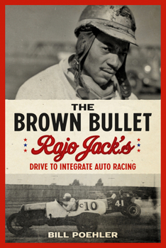 Hardcover The Brown Bullet: Rajo Jack's Drive to Integrate Auto Racing Book