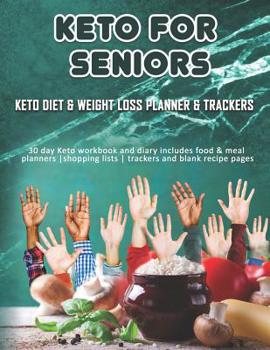 Paperback Keto For Seniors: Keto Diet & Weight Loss Planner & Trackers: 30 day Keto workbook and diary includes food & meal planners shopping list Book