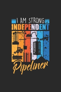 Paperback I am strong Strong Independent Pipeliner: Funny Pipefitter Notebook 6x9 Inches 120 dotted pages for notes, drawings, formulas - Organizer writing book