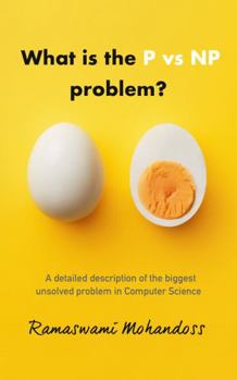 Paperback What is the P vs NP problem?: A complete explanation of the biggest unsolved problem in Computer Science Book