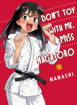 Don't Toy with Me, Miss Nagatoro 18 - Book #18 of the  / Ijiranaide, Nagatoro-san