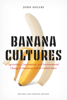 Paperback Banana Cultures: Agriculture, Consumption, and Environmental Change in Honduras and the United States Book