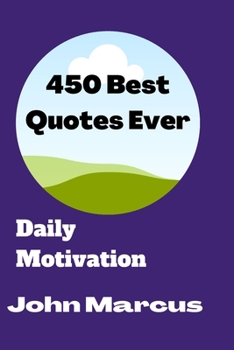 Paperback 450 Best Quotes Ever: Daily Motivation Book